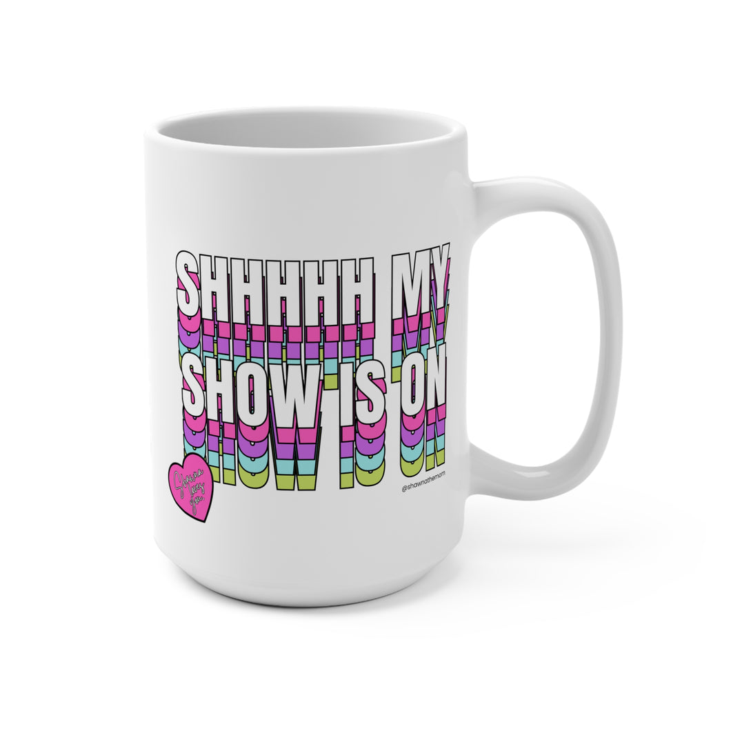 Shhhhh My Show Is On Mug