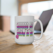 Load image into Gallery viewer, Shhhhh My Show Is On Mug

