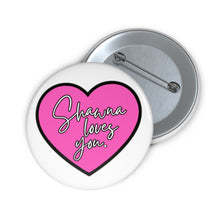 Load image into Gallery viewer, Shawna Loves You Pin
