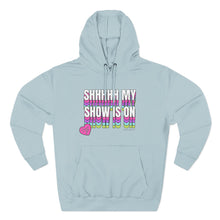 Load image into Gallery viewer, Shhhhh My Show Is On Hoodie
