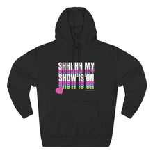 Load image into Gallery viewer, Shhhhh My Show Is On Hoodie
