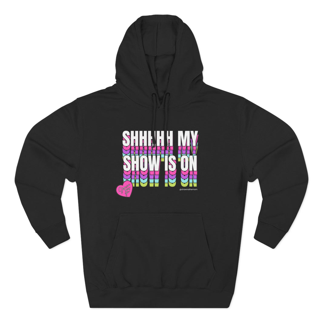 Shhhhh My Show Is On Hoodie
