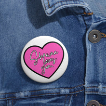 Load image into Gallery viewer, Shawna Loves You Pin
