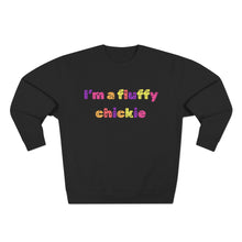 Load image into Gallery viewer, I&#39;m A Fluffy Chickie Crewneck Sweatshirt
