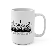 Load image into Gallery viewer, Always Something To Live For Mug

