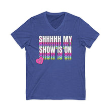 Load image into Gallery viewer, Shhhhh My Show Is On V-Neck
