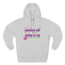 Load image into Gallery viewer, Shhhhh My Show Is On Hoodie
