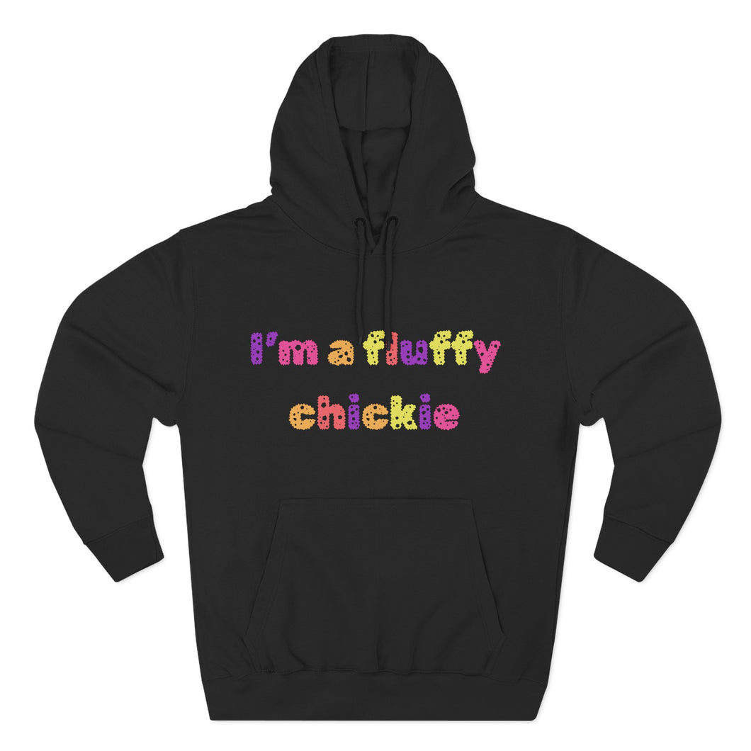 I'm A Fluffy Chickie Hoodie