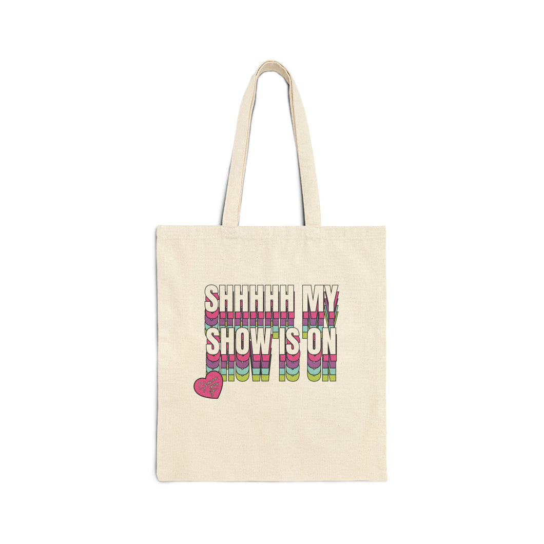 Shhhhh My Show Is On Tote