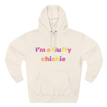 Load image into Gallery viewer, I&#39;m A Fluffy Chickie Hoodie
