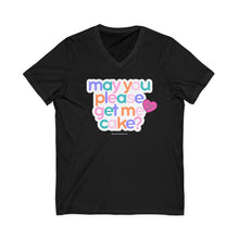 Load image into Gallery viewer, May You Please Get Me Cake V-Neck
