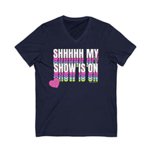 Load image into Gallery viewer, Shhhhh My Show Is On V-Neck

