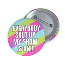 Load image into Gallery viewer, My Show Is On Pin
