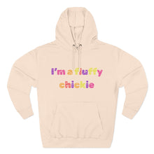 Load image into Gallery viewer, I&#39;m A Fluffy Chickie Hoodie
